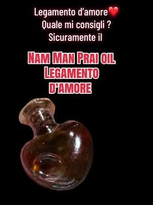Quale legamento d’amore consigli ? Tra i legamenti d’amore consiglio Nam Man Prai oil thailandese legamento sottomissione possessione totale esito certo in soli 30 giorni #possessione #dominio #legamentodamore #sottomissione #nammanprai