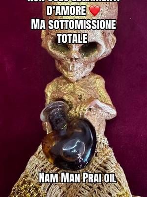 Nam Man Prai possessione totale sottomissione per legamenti d’amore e non solo #legamentodamore #nammanprai #ritiesoterici #possessione #dominio